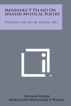 Paperback Menendez y Pelayo on Spanish Mystical Poetry: Thought, V16, No. 60, March, 1941 Book