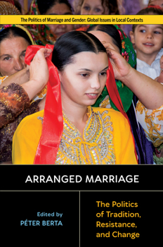 Paperback Arranged Marriage: The Politics of Tradition, Resistance, and Change Book