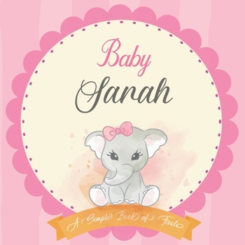 Baby Sarah A Simple Book of Firsts: First Year Baby Book a Perfect Keepsake Gift for All Your Precious First Year Memories