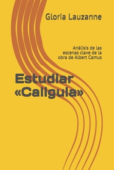 Paperback Estudiar Caligula: Análisis de las escenas clave de la obra de Albert Camus [Spanish] Book