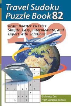 Paperback Travel Sudoku Puzzle Book 82: 200 Brain Booster Puzzles - Simple, Easy, Intermediate, and Expert with Solutions [Large Print] Book