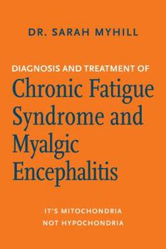 Paperback Diagnosis and Treatment of Chronic Fatigue Syndrome and Myalgic Encephalitis, 2nd Ed.: It's Mitochondria, Not Hypochondria Book