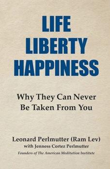 Paperback Life Liberty Happiness: Why They Can Never Be Taken From You Book