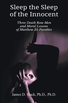 Sleep the Sleep of the Innocent: Three Death Row Men and Moral Lessons of Matthew 25 Parables