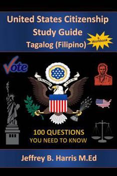 Paperback U.S. Citizenship Study Guide - Tagalog: 100 Questions You Need To Know Book