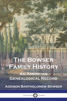 Paperback The Bowser Family History: An American Genealogical Record Book