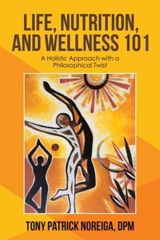 Paperback Life, Nutrition, and Wellness 101: A Holistic Approach with a Philosophical Twist Book
