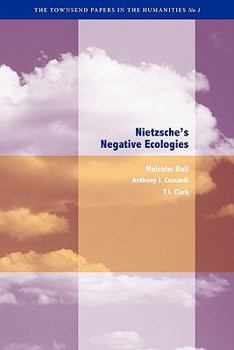 Nietzsche's Negative Ecologies - Book  of the Berkeley Forum in the Humanities