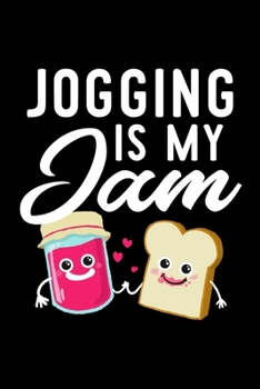 Jogging Is My Jam: Funny Notebook for Jogging Fan | Great Christmas & Birthday Gift Idea for Jogging Fan | Jogging Journal | 100 pages 6x9 inches