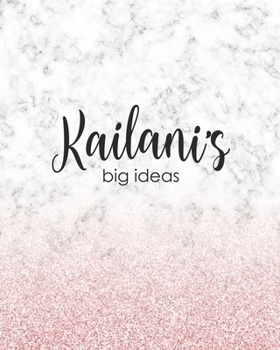 Kailani's Big Ideas: Personalized Notebook - 8x10 Lined Women's Journal
