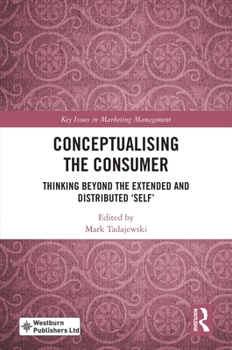 Hardcover Conceptualising the Consumer: Thinking Beyond the Extended and Distributed 'Self' Book