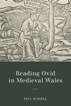 Reading Ovid in Medieval Wales - Book  of the Text and Context
