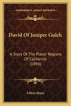 Paperback David Of Juniper Gulch: A Story Of The Placer Regions Of California (1894) Book