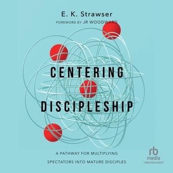 Centering Discipleship: A Pathway for Multiplying Spectators Into Mature Disciples