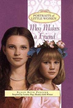 Meg Makes a Friend (Portraits of Little Women) - Book  of the Portraits of Little Women