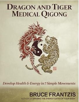 Paperback Dragon and Tiger Medical Qigong Volume 1: Develop Health and Energy in 7 Simple Movements Book