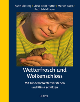 Paperback Wetterfrosch Und Wolkenschloss: Mit Kindern Wetter Verstehen Und Klima Schutzen [German] Book