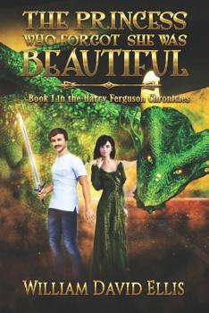 The Princess Who Forgot She Was Beautiful - Book #1 of the Harry Ferguson Chronicles