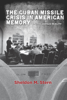 Paperback The Cuban Missile Crisis in American Memory: Myths Versus Reality Book