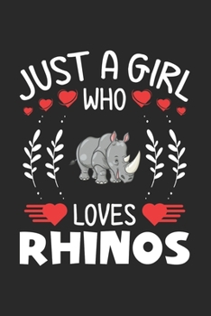 Paperback Just A Girl Who Loves Rhinos: Rhinos Lovers Girl Funny Gifts Journal Lined Notebook 6x9 120 Pages Book