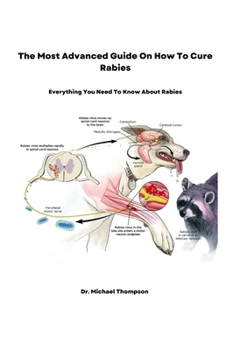 Paperback The Most Advanced Guide On How To Cure Rabies: Everything You Need To Know About Rabies Book