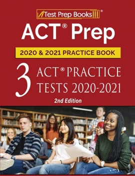 Paperback ACT Prep 2020 and 2021 Practice Book: 3 ACT Practice Tests 2020-2021 [2nd Edition] Book