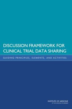 Paperback Discussion Framework for Clinical Trial Data Sharing: Guiding Principles, Elements, and Activities Book