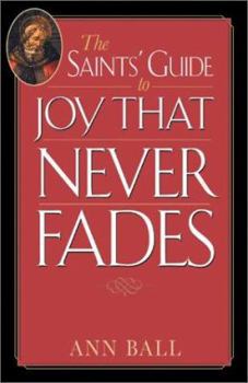 Paperback The Saints' Guide to Joy That Never Fades Book