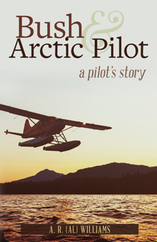 Paperback Bush and Arctic Pilot: A Pilot's Story Book