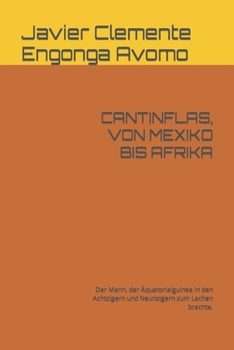 Paperback Cantinflas, Von Mexiko Bis Afrika: Der Mann, der Äquatorialguinea in den Achtzigern und Neunzigern zum Lachen brachte. [German] Book