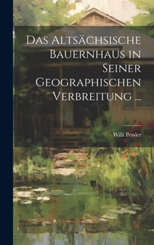 Hardcover Das Altsächsische Bauernhaus in Seiner Geographischen Verbreitung ... [German] Book