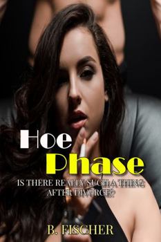 Paperback Hoe Phase: Is There Really Such A Thing After Divorce? Book