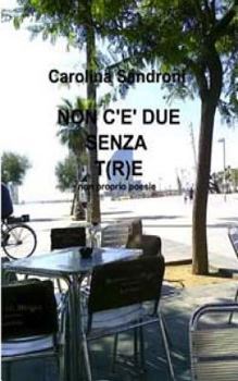 Paperback Non c'è due senza t(r)e: non proprio poesie [Italian] Book