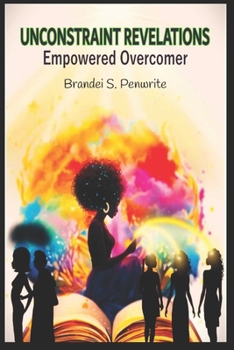 Paperback Unconstraint Revelations: Empowered Overcomer Book