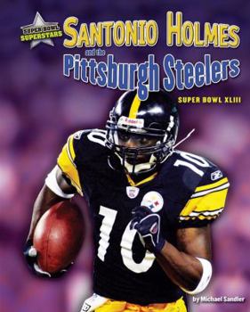 Santonio Holmes and the Pittsburgh Steelers: Super Bowl XLIII - Book  of the Super Bowl Superstars