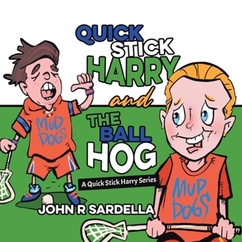 Quick Stick Harry and the Ball Hog: A Quick Stick Harry Series