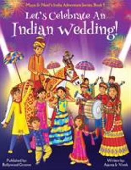 Paperback Let's Celebrate An Indian Wedding! (Maya & Neel's India Adventure Series, Book 9) (Multicultural, Non-Religious, Culture, Dance, Baraat, Groom, Bride, Book