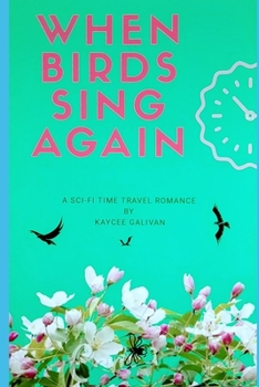 Paperback When Birds Sing Again: A Sci-Fi Time Travel Romance Book