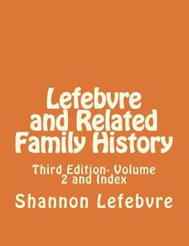 Paperback Lefebvre and Related Family History: Third Edition- Volume 2 and Index Book