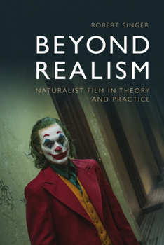 Hardcover Beyond Realism: Naturalist Film in Theory and Practice Book