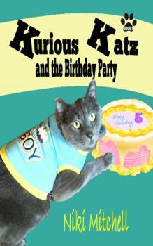 Paperback Kurious Katz and the Birthday Party (A Kitty Adventure for Kids and Cat Lovers) Book
