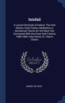 Hardcover Inisfail: A Lyrical Chronicle of Ireland. The Irish Sisters; Early Poems, Meditative or Devotional; Poems for the Most Part Conn Book