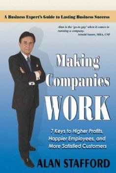 Hardcover Making Companies Work: 7 Keys to Higher Profits, Happier Employees, and More Satisfied Customers (Leadership without Greedership) Book