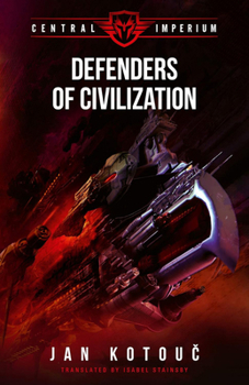 Defenders of Civilization (Central Imperium) - Book #3 of the Centrální impérium