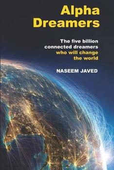 Paperback Alpha Dreamers: The five billion connected alpha dreamers who will change the world Book