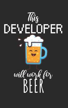 Paperback This developer will work for beer: Notebook for developers and programmers with lines and page numbers Book
