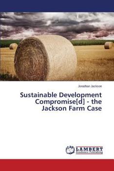 Paperback Sustainable Development Compromise[d] - The Jackson Farm Case Book