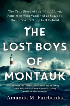 Paperback The Lost Boys of Montauk: The True Story of the Wind Blown, Four Men Who Vanished at Sea, and the Survivors They Left Behind Book