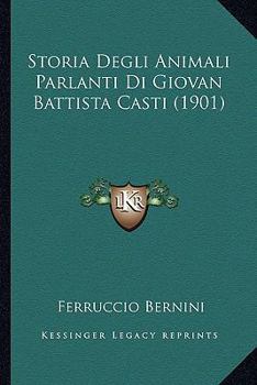 Storia Degli Animali Parlanti Di Giovan Battista Casti (1901)
