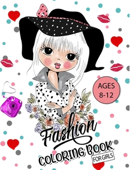 Paperback Fashion coloring books for girls ages 8-12: 300 Fun Coloring Pages For Kids, Teens, and Younger Girls of All Ages For anyone who loves Fashion. Book